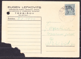 SLOVENSKÝ ŠTÁT 1939, poštový lístok. VEĽKOOBCHOD S KOŽOU, ŽELEZOM, SKLOM, PORCELÁNOM A MIEŠANÝM TOVAROM, EUGEN LEFKOVITS - TREBIŠOV. POŠKODENÁ !!! Použitá súbežná známka z ČSR 1 !
